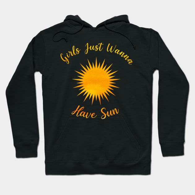 Girls Just Wanna Have Sun -  Watercolour Style Summer Quote Design Hoodie by sarahwainwright